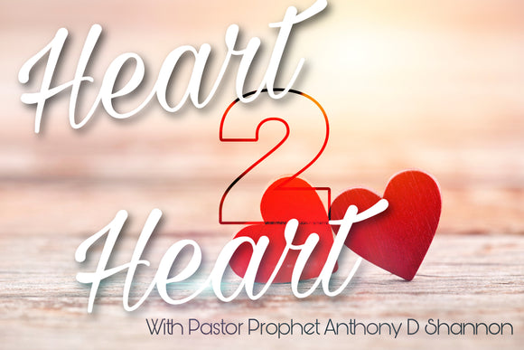 Heart 2 Heart With Pastor Anthony D Shannon