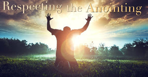 Respecting The Anointing (Individual)